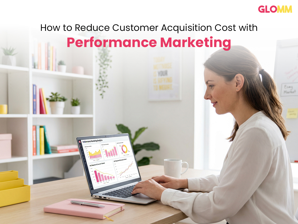 How to Reduce Customer Acquisition Cost with Performance Marketing